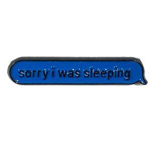 Sorry I Was Sleeping Enamel Pin Brooch Funny Blue Black Tired NEW